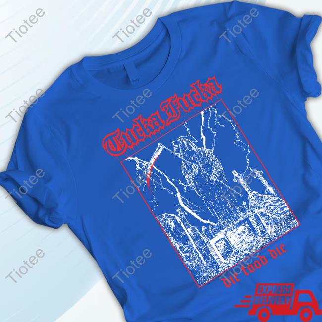 Tucka Fucka Graveyard Die Food Die Shirt