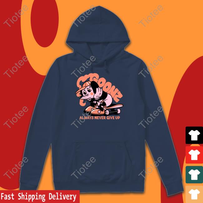 Goonz Always Never Give Up T Shirt