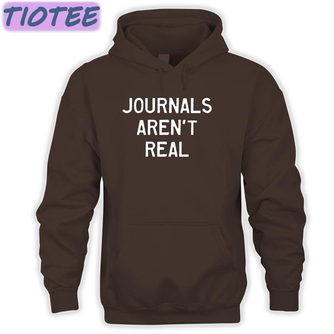 Journals Aren't Real Hooded Sweatshirt