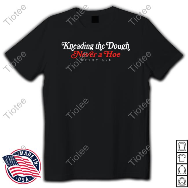 Official Hoodville Merch City Boys Kneading The Dough Never A Hoe Shirts