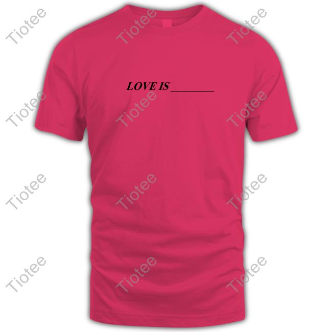 Toosii2x Merch Love Is ____ Shirt