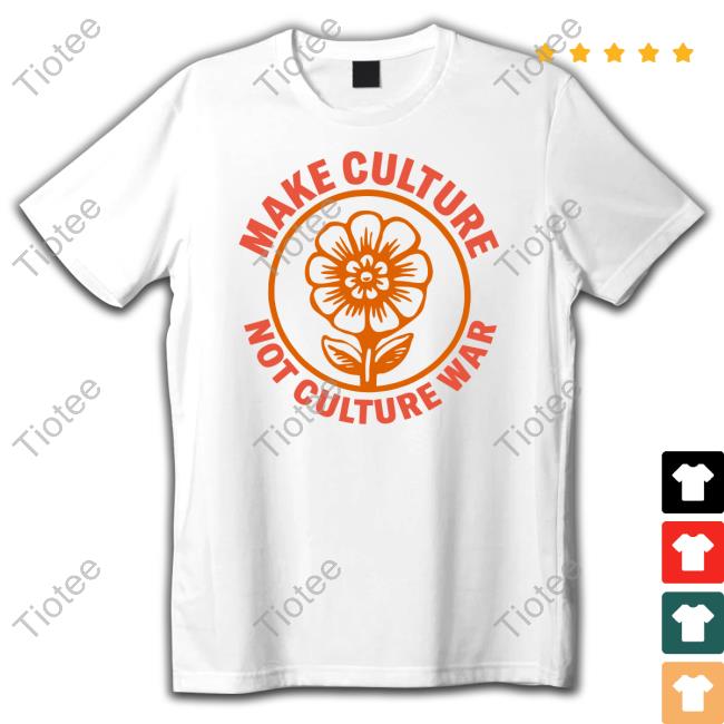 Make Culture Not Culture War T Shirt Official Crooked Merch Make Culture Not Culture War Shirt