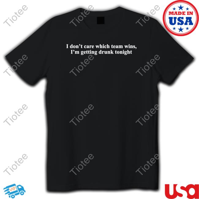 Shitheadsteve Merch I Don't Care Which Team Wins I'm Getting Drunk Tonight Long Sleeve T Shirt