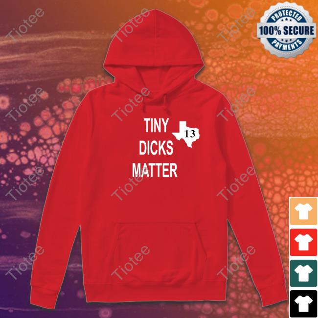 Tiny Dicks Matter Texas 13 T Shirts Tarquin Helmet