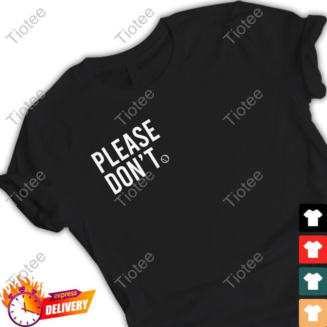 Please Don't Tenis Tee Shirt Mother Of Meep