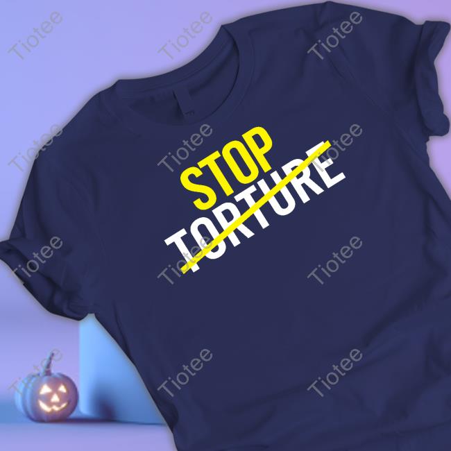 Stop Torture Shirt