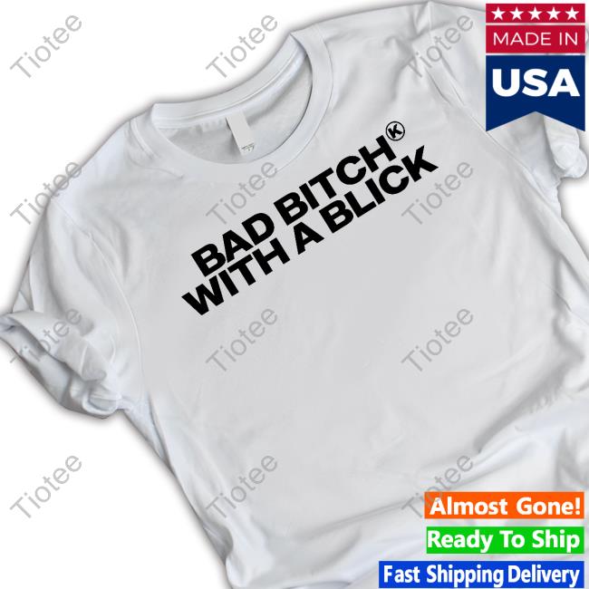 Myaaawya Bad Bitch With A Blick Shirt