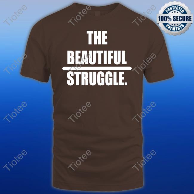 The Beautiful Struggle Hoodie Sweatshirt