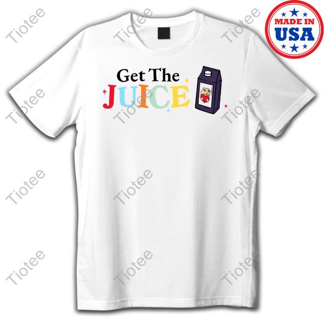 That5headguy Get The Juice Shirt, T Shirt, Hoodie, Sweater, Long Sleeve T-Shirt And Tank Top