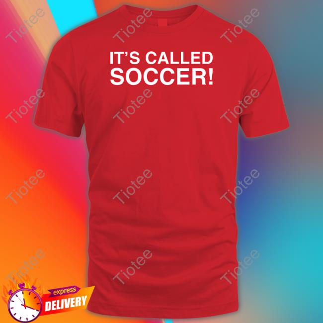 Obvious Shirts It's Called Soccer Shirts Usmnt