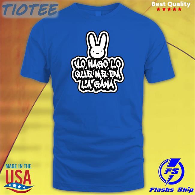 YHLQMDLG Yo Hago Lo Que Me Da La Gana Bad Bunny Hoodie New YHLQMDLG Bad Bunny Shirt