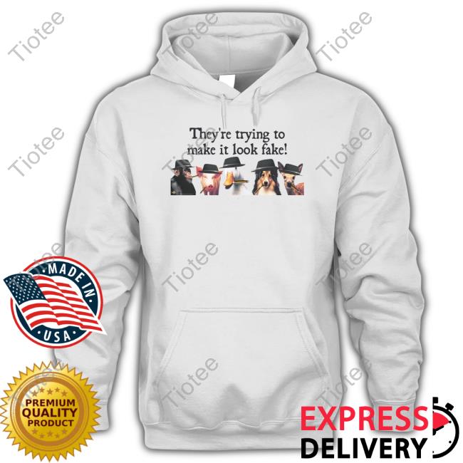 I Think You Should Affirm They're Trying To Make It Look Fake Shirt