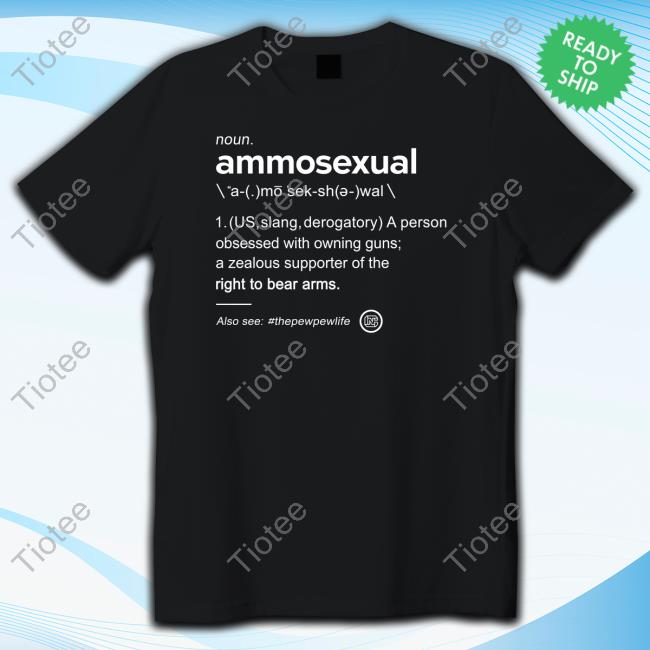 Ammo Sexual Definition Shirt
