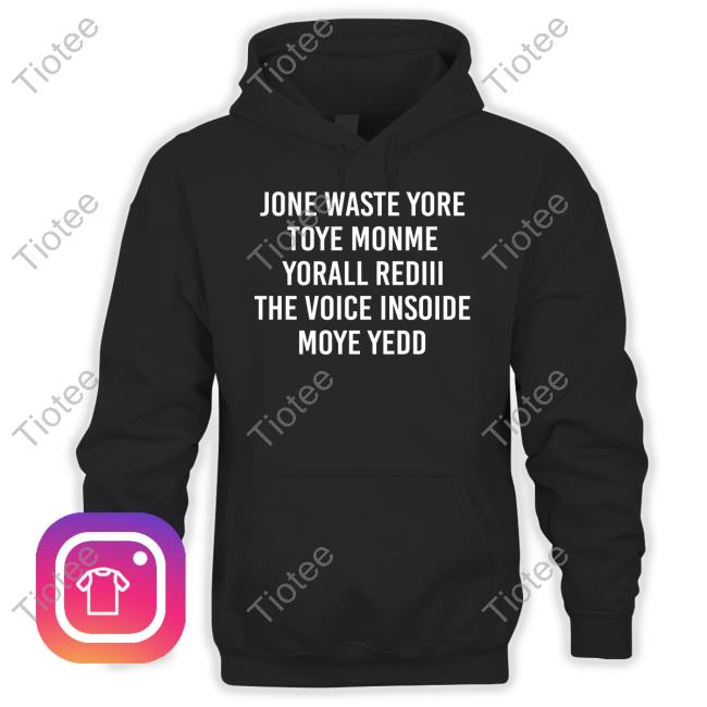 Blink 1-83 Jone Waste Yore Toye Monme Your All Rediii The Voice Insoide Moye Yedd New Shirt