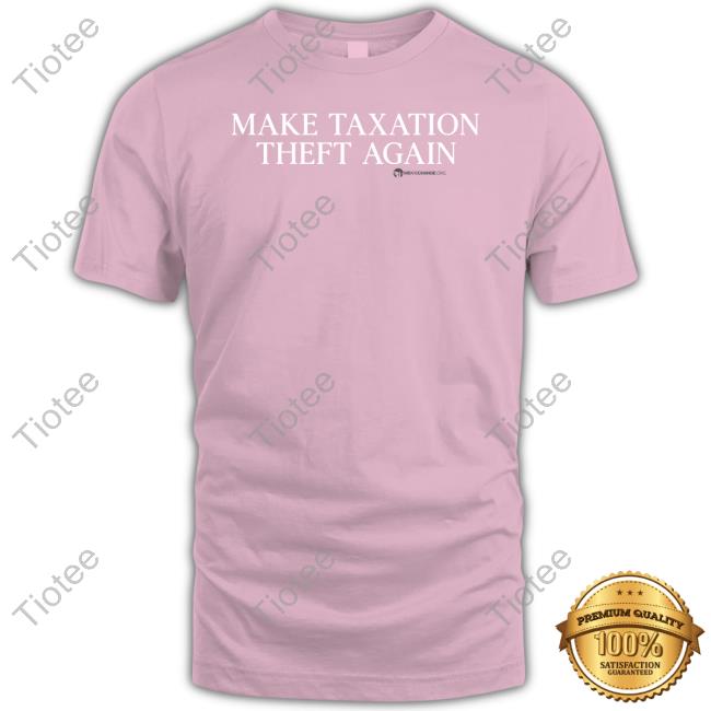 Wearechange Make Taxation Theft Again Tee Shirt