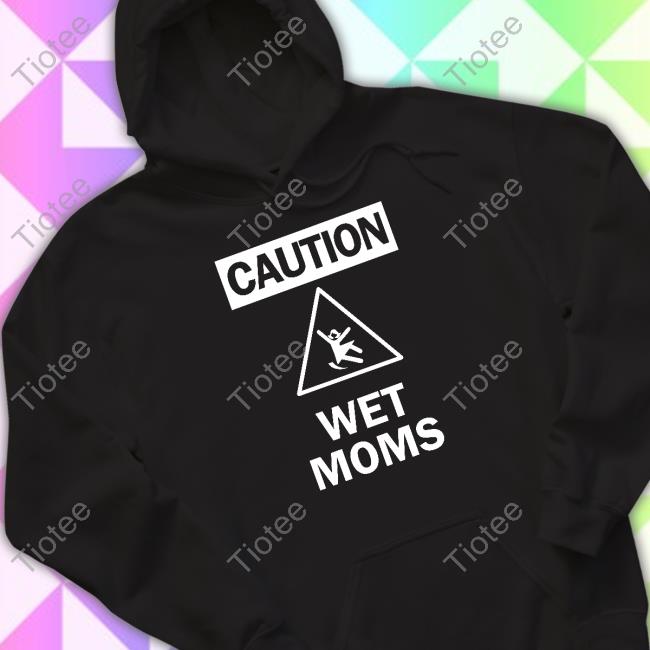 Caution Wet Moms Black T Shirt