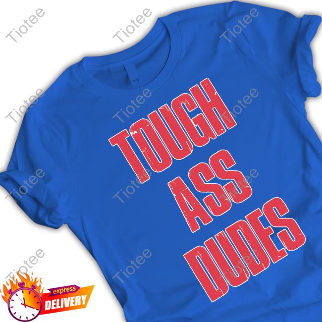 Official Barstool Sports Merch Tough Ass Dudes Tee