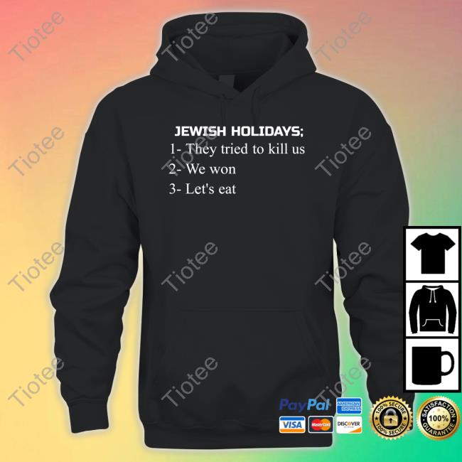 Jewish Holidays They Tried To Kill Us We Won Let's Eat T Shirt