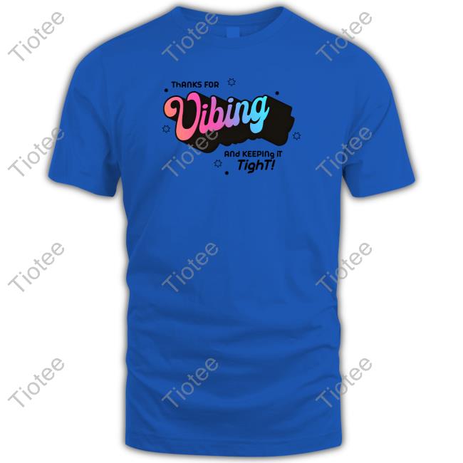 McElroy Merch Thank For Vibing And Keeping It Tight Tee Official McElroy Merch Thank For Vibing And Keeping It Tight Shirt