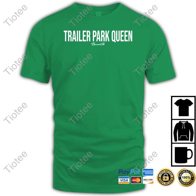 Trailer Park Queen Bunnie Xo T Shirts