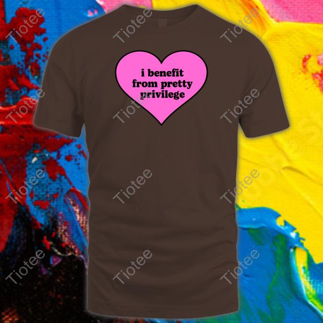 Moxi Mimi Store I Benefit From Pretty Privilege New Shirt Moximimi Tiktok