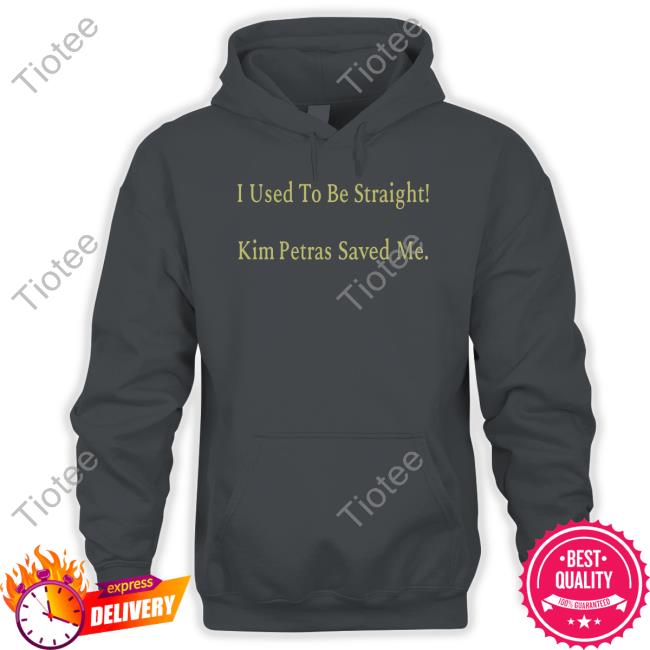 Kim Petras I Used To Be Straight Kim Petras Saved Me Hoodie