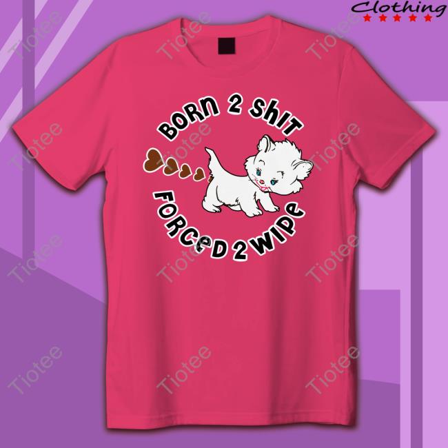 Born 2 Shit Tee