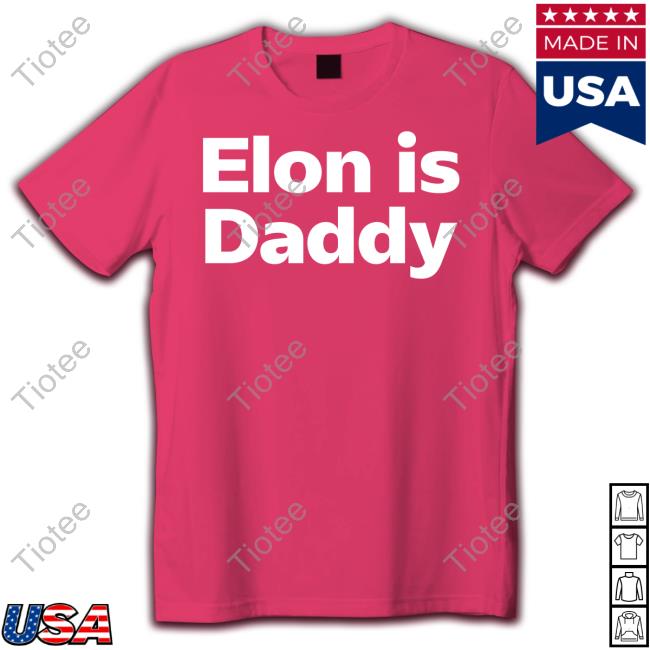 Iamnot_Elon Elon Is Daddy T-Shirts