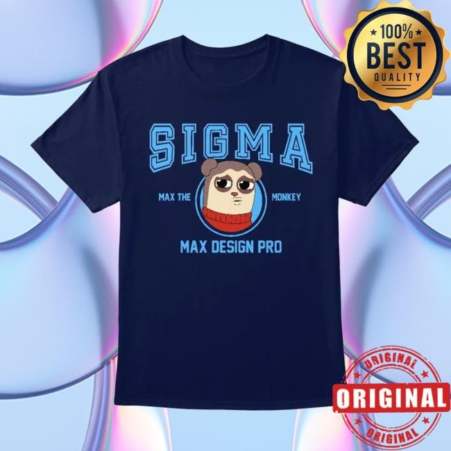 Max The Monkey - Sigma Tshirt Max Design Pro