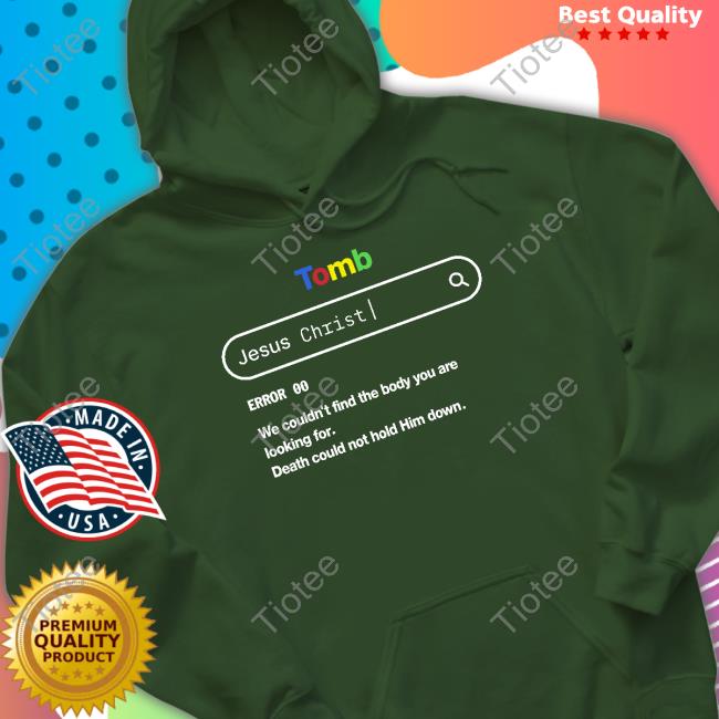 Lightandcottons Tomb Jesus Christ Error 003 We Couldn't Find The Body You Are Looking For Shirts Temilade Salami