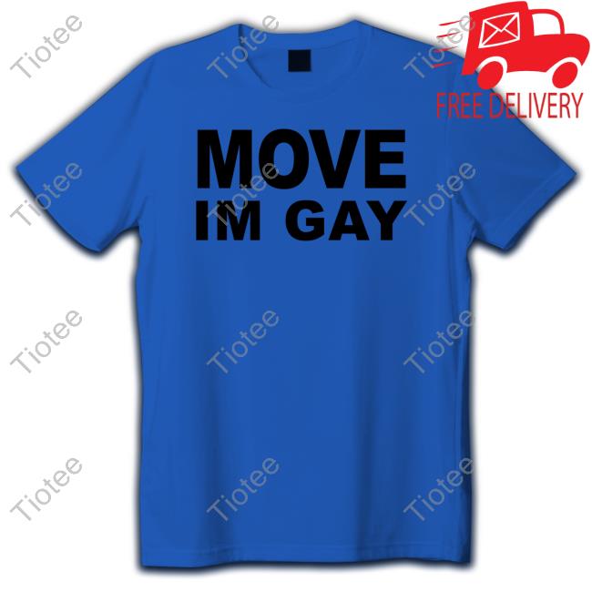 Move Im Gay Shirt Aliyahinterlude Ogbff Merch
