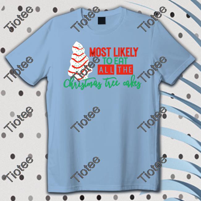 Irishpeachbackup Most Likely To Eat All The Christmas Tree Cakes Long Sleeve Tee
