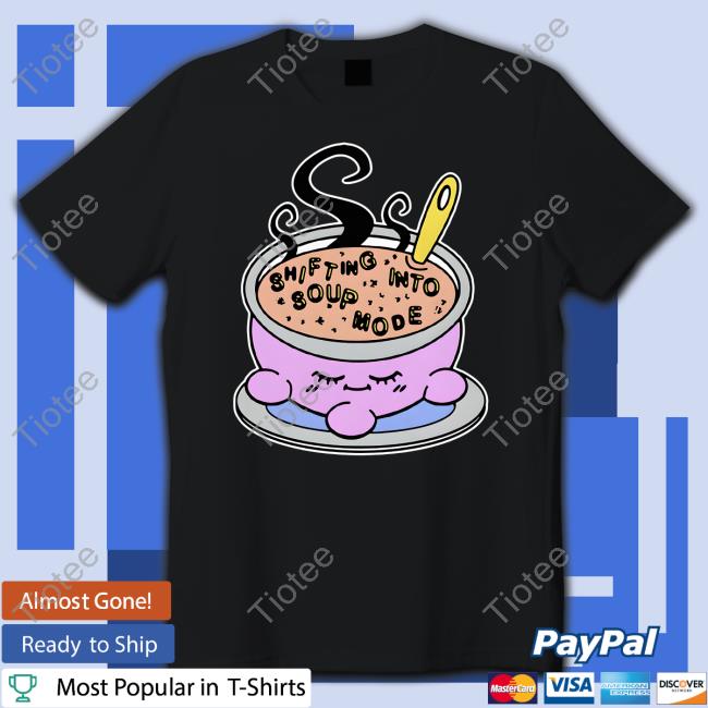 Shifting Into Soup Mode Hoodie