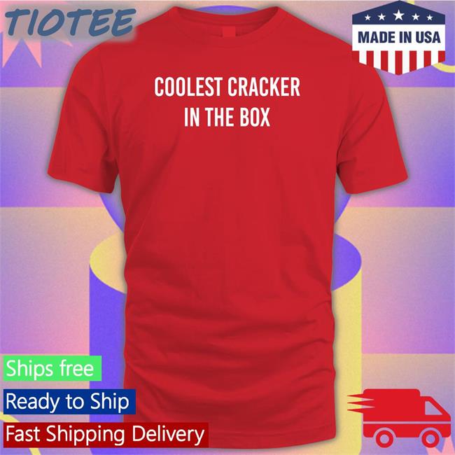Coolest Cracker In The Box Shirt