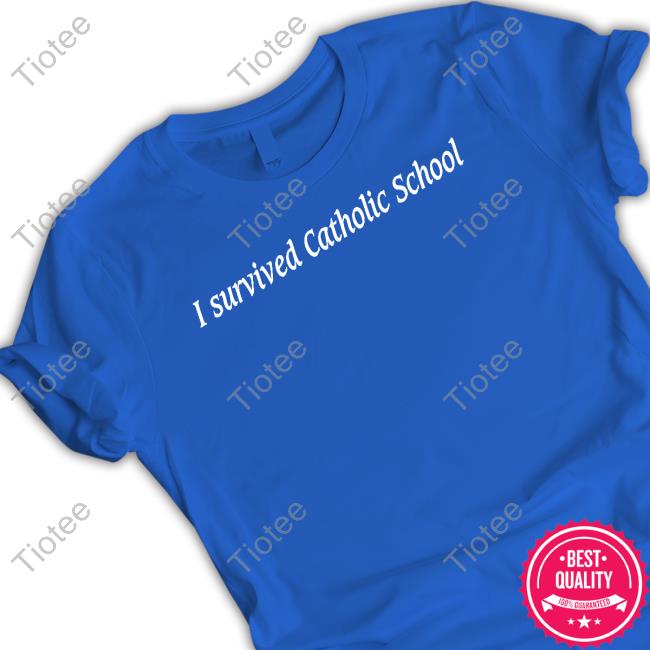 I Survived Catholic School New Shirt