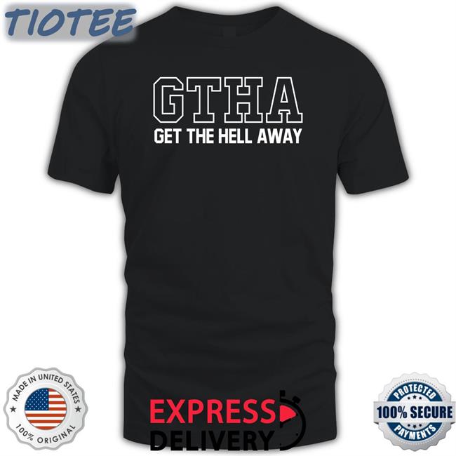 GTHA Get The Hell Away Long Sleeve T Shirt David Fane
