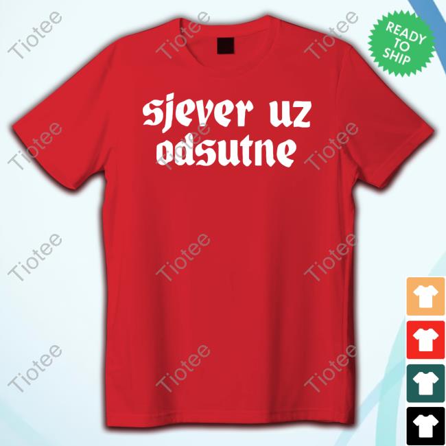 Official Sjever Uz Odsutne Shirts