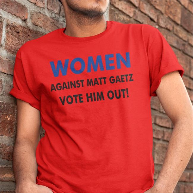 Women Against Matt Gaetz Vote Him Out Sweatshirt Sherry Wine MattGaetz GOP