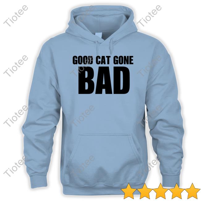 Good Cat Gone Bad Hoodie Saycheesedigital Good Cat Gone Bad Hooded Sweatshirt