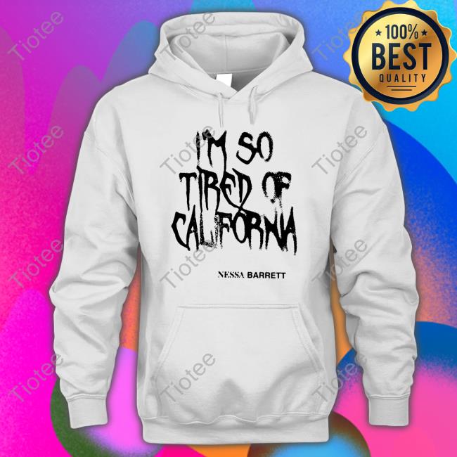 Nessa Barrett Merch Tired Of California White Hooded Sweatshirt