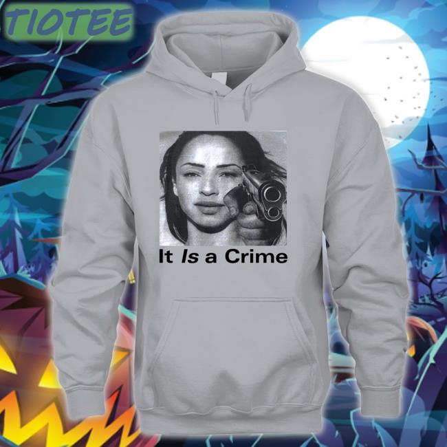 Savage Season It Is A Crime Sweatshirt Sade Henryjawnson It Is A Crime Official Shirt Sade Henryjawnson