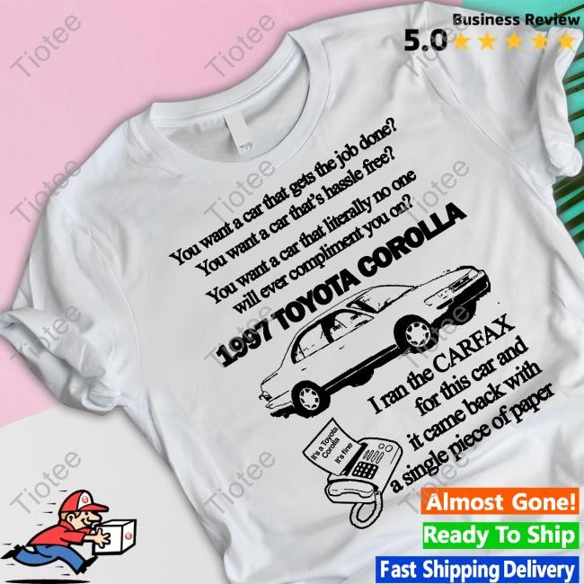 Theclassyshirts You Want A Car That Gets The Job Done 1997 Toyota Corolla Shirts