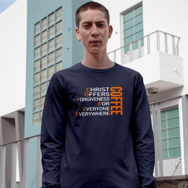 Coffee Christ Offers Forgiveness For Everyone Everywhere Shirts