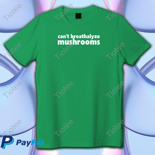 Can't Breathalyze Mushrooms Shirt Black