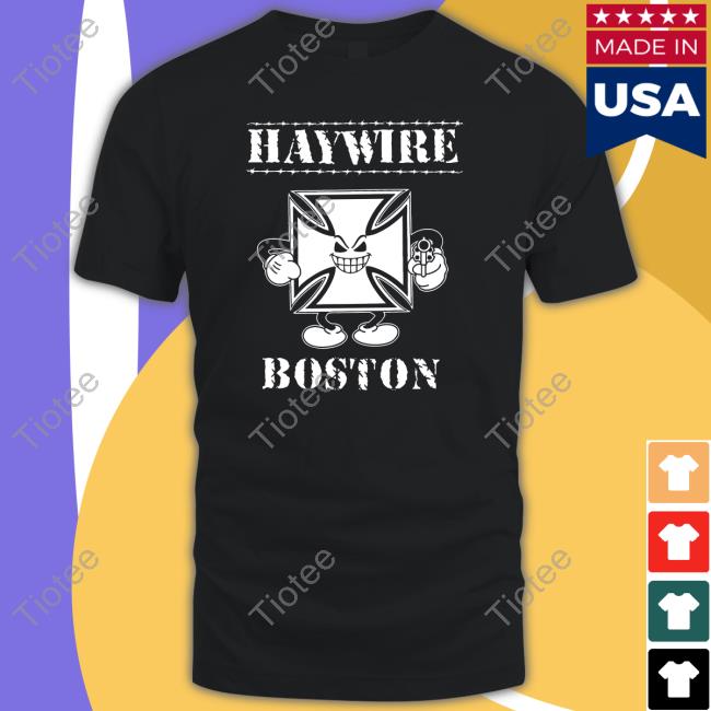 Haywire Boston Shirts