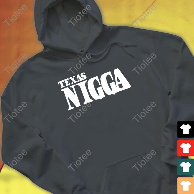 Texas Nigga Shirt