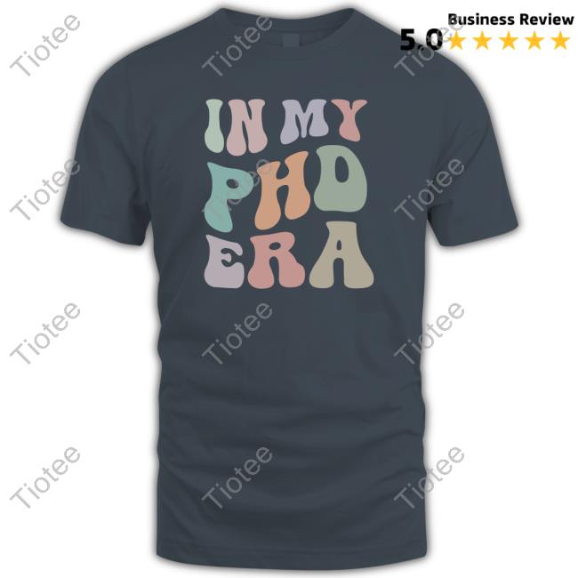 In My Phd Era Tee