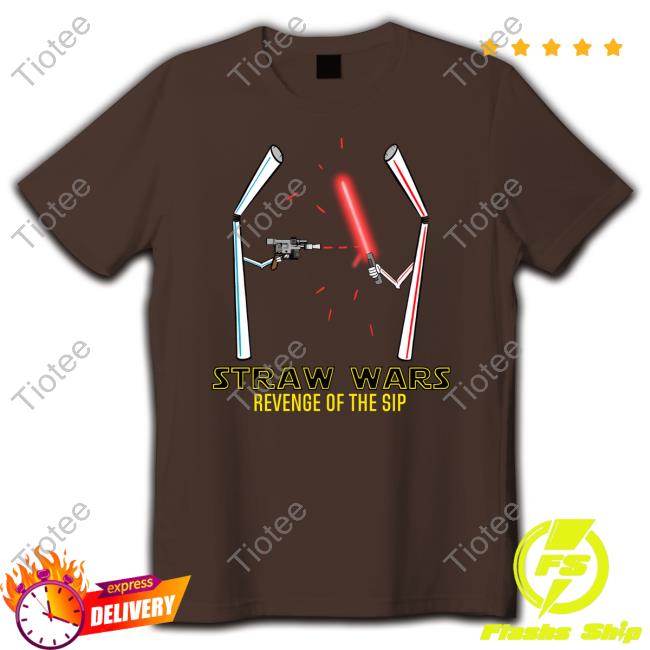 Official Straw Wars Revenge Of The Sip T-Shirt Niceshirtthanks Straw Wars Revenge Of The Sip T-Shirt