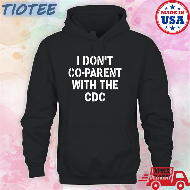 I Don't Co-Parent With The Cdc Shirt