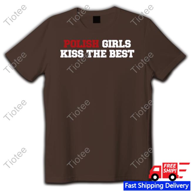 Beau Brooks Wearing Polish Girls Kiss The Best Shirt